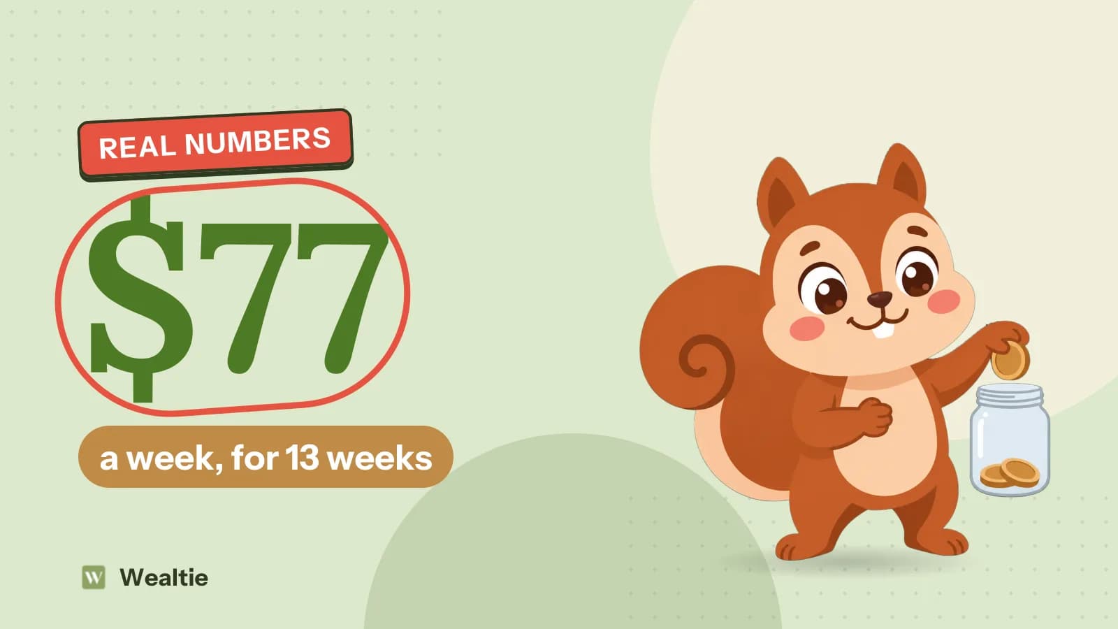 Wally drops a coin into a jar next to a circled $77, labelled a week, for 13 weeks.